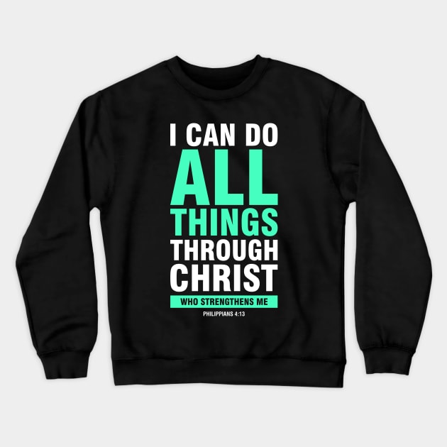 i can do all things through christ Crewneck Sweatshirt by societee28